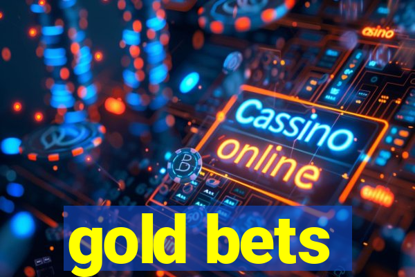 gold bets